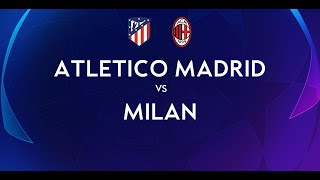 ATLETICO MADRID - MILAN | 0-1 Live Streaming | CHAMPIONS LEAGUE