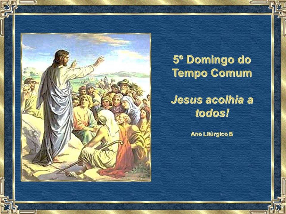 5º Domingo Do Tempo Comum Ano B - YouTube