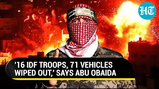 Abu Obaida Says 16 Israeli Soldiers Killed In Hamas' Deadly Gaza Operations | Details