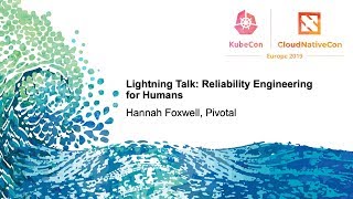 Lightning Talk: Reliability Engineering for Humans - Hannah Foxwell, Pivotal