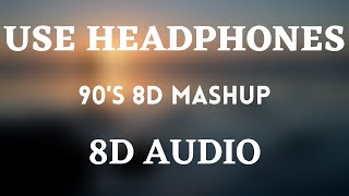 90's 8D Mashup | Kumar Sanu | Kishore kumar | Old Song Mashup | 3d music vibes|