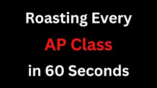 Roasting Every AP Class in 60 Seconds 🔥