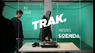 Soenda presents: TRAK #12 - FJAAK