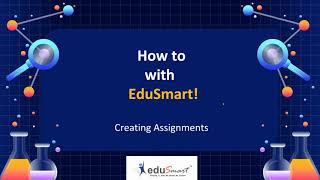 How to with EduSmart: Creating Assignments