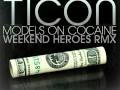 Ticon  - Models On Cocaine (Weekend Heroes Remix)