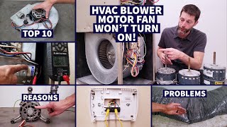 HVAC Blower Motor FAN WON'T TURN ON, NOT WORKING! Top 10 Reasons/Problems! Heat and AC!