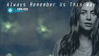 Lady Gaga - Always Remember Us This Way (David Harry Remix)
