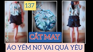 🌻 137 🌻 HƯỚNG DẪN CẮT MAY ÁO YẾM - Áo yếm cột nơ vai - Cắt may Mẹ Bống 137