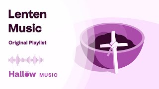 Lenten Music Playlist | Journey with Jesus on Hallow with Music and Prayer this Lent 2022