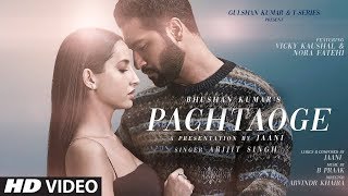 Pachtaoge (Full Video Song) | Arijit Singh | Nora Fatehi & Vicky K | Jaani |B Praak | Bada Pachtaoge