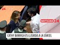 El momento en que Cathy Barriga es llevada a la cárcel | 24 Horas TVN Chile