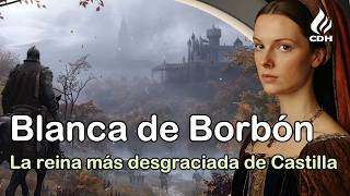 Blanca de Borbón The unfortunate queen of Castile