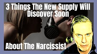 3 Things The New Supply Will Discover Soon About The Narcissist | Narcology unscripted