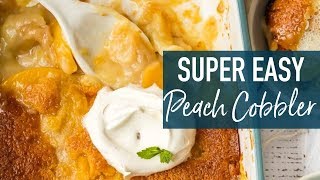 Super Easy Peach Cobbler Recipe