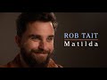 Rob Tait - Matilda