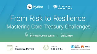 From Risk to Resilience: Mastering Core Treasury Challenges with Kyriba