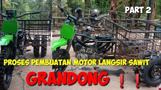 Proses Pembuatan #grandong Motor Langsir Sawit ❗❗ Part 2