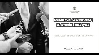 Prof. Dorota Piontek: Celebryci w kulturze, biznesie i polityce | Wykłady otwarte na WNPiD