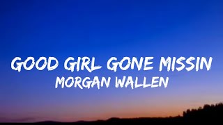 Morgan Wallen - Good Girl Gone Missin’ (lyrics)