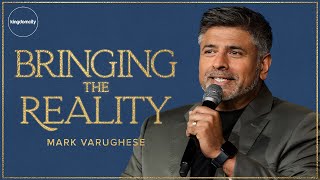 Bringing The Reality - Mark Varughese - Sunday Service