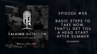 [Summer] Basic Steps To Take Now, That'll Get You A Head Start After Summer - Talking Nutrition ep56