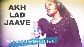 Akh Lad Jaave | Loveyatri | 2018 | Female Cover | Aishwarya Jaiswal |