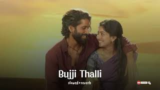 Bujji Thalli [Slowed+reverb]#bujjithalli