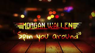 MORGAN WALLEN-"Spin You Around"-OFFICIAL LYRIC VIDEO
