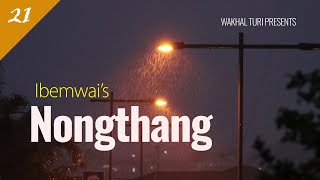 NONGTHANG ~ Ep 21 | Paenubi Yaikhom | Ibemwai