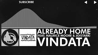 [Electronic] - Vindata - Already Home (feat. Maurice Moore \u0026 JoiStaRR)