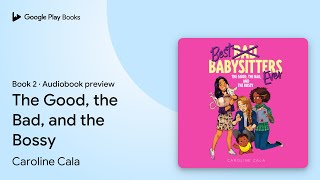 The Good, the Bad, and the Bossy Book 2 by Caroline Cala · Audiobook preview