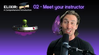 Elixir Full Course: 2 - Meet your instructor