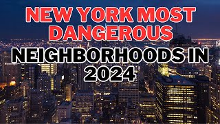 New York Most Dangerous Neighborhoods in 2024
