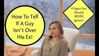 Dating Advice: How To Tell If Your Boyfriend Isn't Over His Ex--Part 1