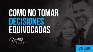 ¿Cómo no tomar decisiones equivocadas? - Freddy DeAnda