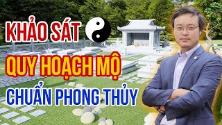 Khảo Sát Quy Hoạch Mộ Chuẩn Phong Thủy | Phân Kim Đặt Mộ Giúp Con Cháu Hưởng Âm Phúc Lâu Dài | pttn