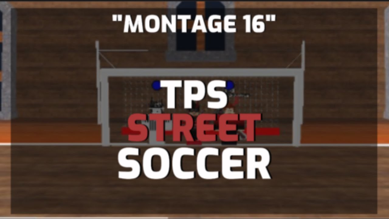 Tps Street Soccer Montage 16 Youtube