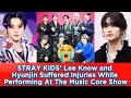 STRAY KIDS' Lee Know and Hyunjin Suffered Injuries While Performing At The Music Core Show