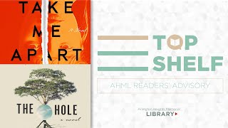 AHML Top Shelf: Take me Apart by Sara Sligar \u0026 The Hole by Hye-Young Pyun