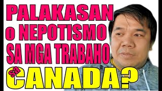 NEPOTISMO o PALAKASAN SA TRABAHO SA CANADA? | BUHAY CANADA | BUHAY SA CANADA | PINOY IN CANADA