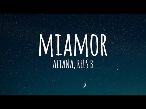 Aitana, Rels B - Miamor (Letra/Lyrics) - YouTube