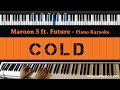 Maroon 5 - Cold ft. Future - Piano Karaoke / Sing Along / Cover with Lyrics