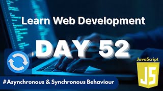 Learn Web Development | Day 52: Asynchronous vs Synchronous JavaScript Explained Simply