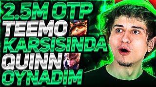 ELWİND | 2.5 M OTP TEEMO KARŞISINDA QUİNN OYNADIM | Quinn vs Teemo