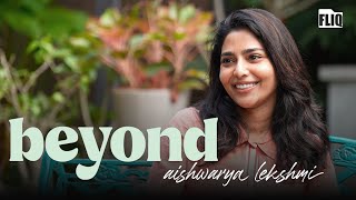 Aishwarya Lekshmi | BEYOND | Fliq | Interview