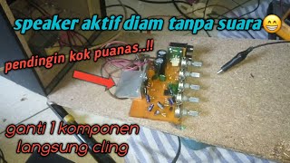 cara memperbaiki speaker aktif tidak bisa bunyi tapi pendingin panas