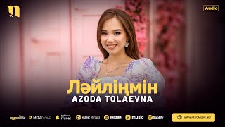 Azoda Tolaevna - Ләйліңмін (audio 2024)