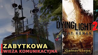 Dying Light 2 : Zabytkowa Wieża Komunikacyjna | Poradnik