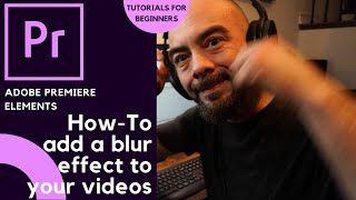 Adobe Premiere Elements 🎬 | How to Blur a person or object | Tutorials for Beginners