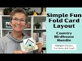 Simple Fun Fold Card Layout & Country Birdhouse Card Ideas